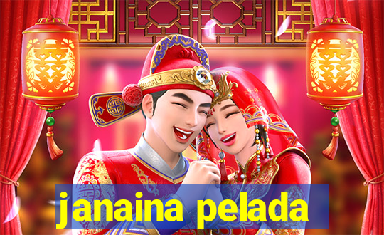 janaina pelada